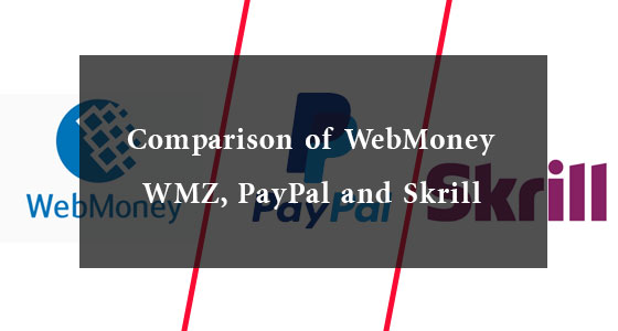 WMZ,Skrill, Paypal Comparison