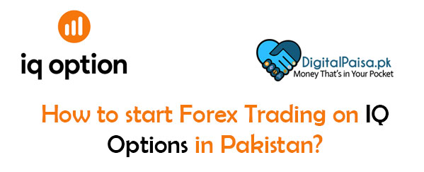 How to start Forex Trading on IQ Options in Pakistan?