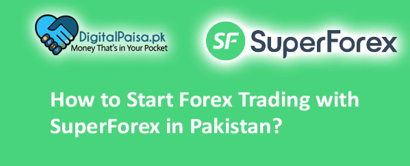 How to start Forex Trading with SuperForex in Pakistan